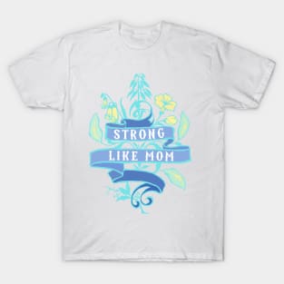 Strong Like Mom T-Shirt